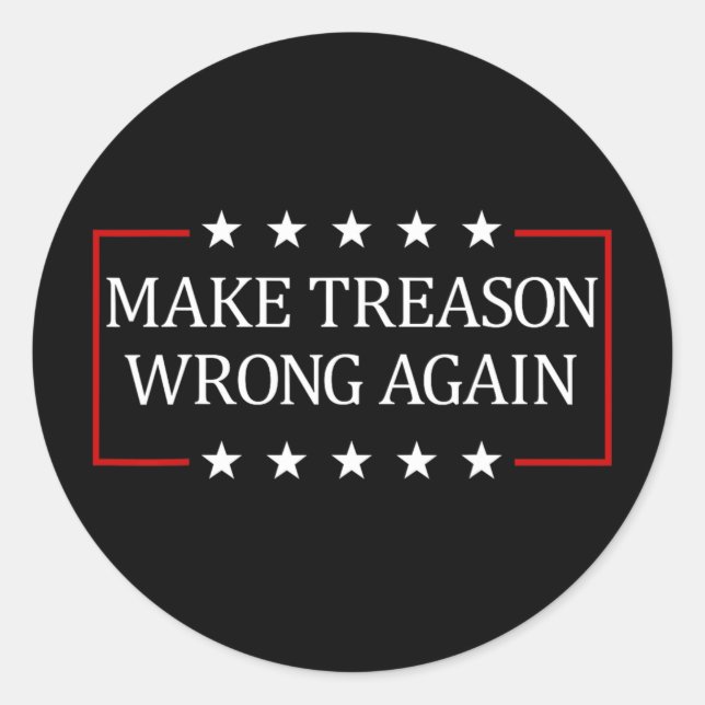 Make Treason Wrong Again  Classic Round Sticker (Front)