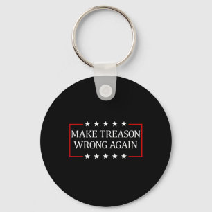 Make Treason Wrong Again Key Ring