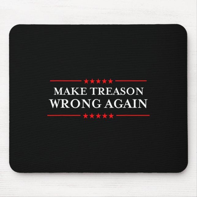 Make Treason Wrong Again Political Resist Lying An Mouse Pad (Front)