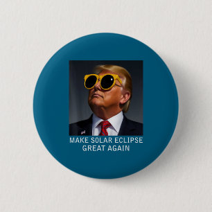 Make Trump Total Solar Eclipse Great 6 Cm Round Badge