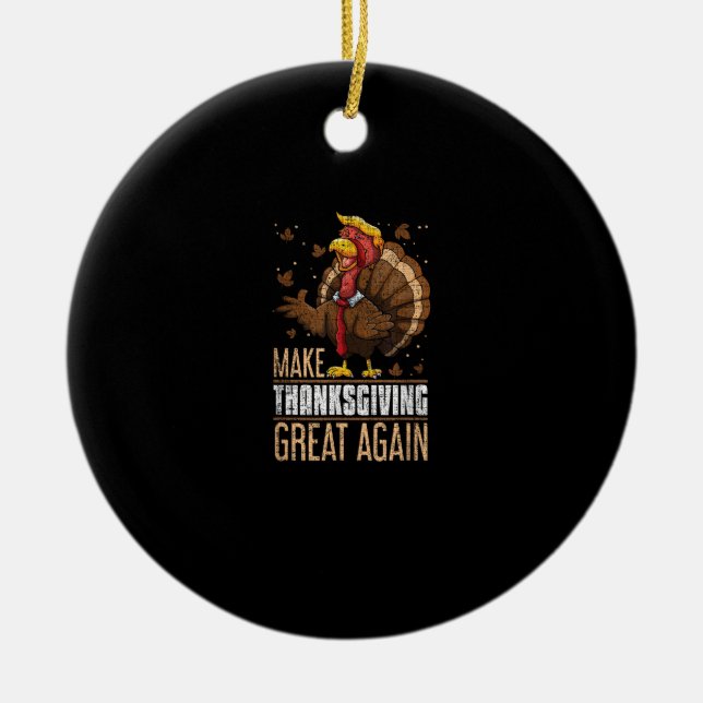 Make Turkey Great Again Funny Thanksgiving Trumpki Ceramic Ornament (Front)