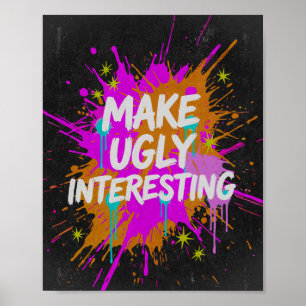 Make Ugly Interesting Creative Quote Poster
