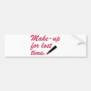 Make-up for lost time bumper sticker