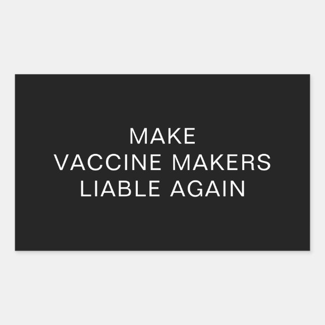 MAKE VACCINE MAKERS LIABLE AGAIN STICKER (Front)
