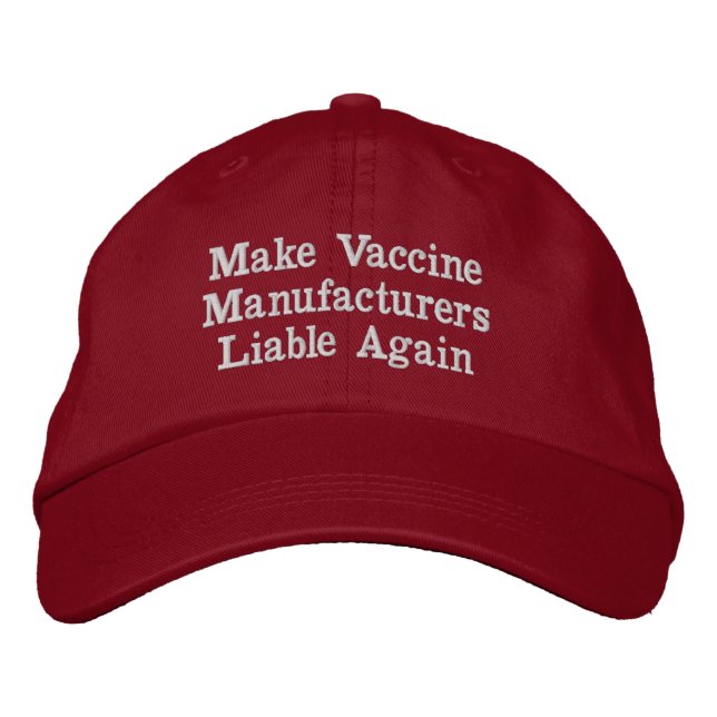 Make Vaccine Manufacturers Liable Again Embroidered Hat (Front)