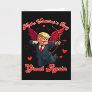 Make Valentine Day Great Again Funny Trump Lovers Card