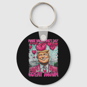 Make Valentine Day Great Again Funny Trump Lovers  Key Ring