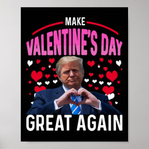 Make Valentine Day Great Again Funny Trump Lovers Poster