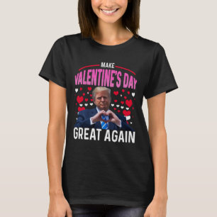 Make Valentine Day Great Again Funny Trump Lovers T-Shirt