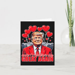 Make Valentine Day Great Again Funny Trump Valenti Card
