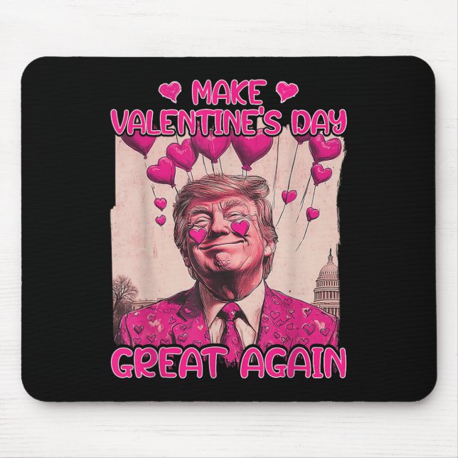 Make Valentine's Day Great Again Funny Trump Lover Mouse Pad (Front)