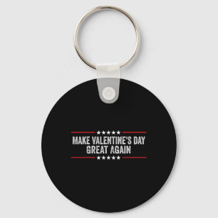Make Valentines Day Great Again Key Ring