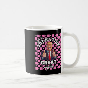 Make Valentines Day Great Again T Funny Donald Tru Coffee Mug