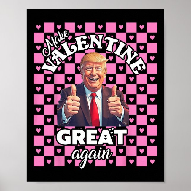 Make Valentines Day Great Again T Funny Donald Tru Poster (Front)