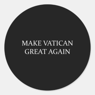 Make Vatican Great Again  Classic Round Sticker
