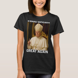 Make Vatican Great Again Pope Trump Funny Presiden T-Shirt