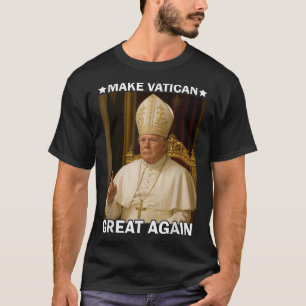Make Vatican Great Again Pope Trump Funny Presiden T-Shirt
