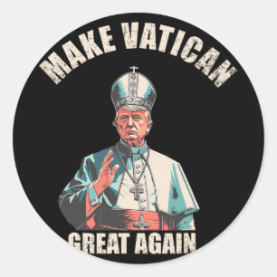 Make Vatican Great Again - Pope Trump Meme 1 Classic Round Sticker