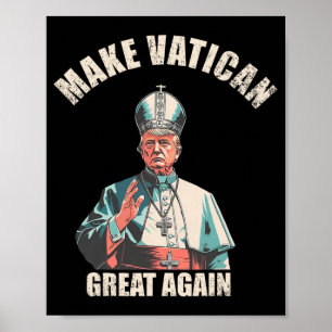 Make Vatican Great Again - Pope Trump Meme 1 Poster