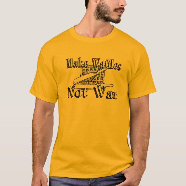 MAKE WAFFLES, Not War T-Shirt (Front)