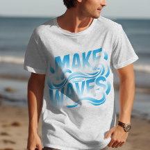 Make waves
