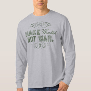 Make Wealth Not War Shirt