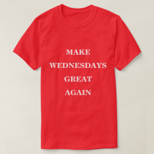 Make Wednesdays Great Again  T-Shirt