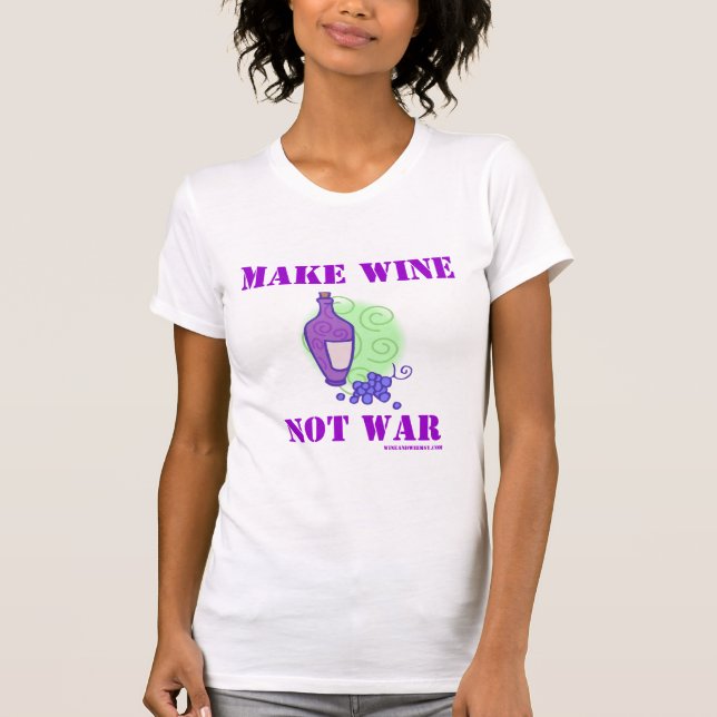 Make Wine Not War T-Shirt (Front)