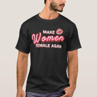 Make Women Female Again #2 T-Shirt