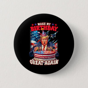 Make Your Birthday Great Again 6 Cm Round Badge