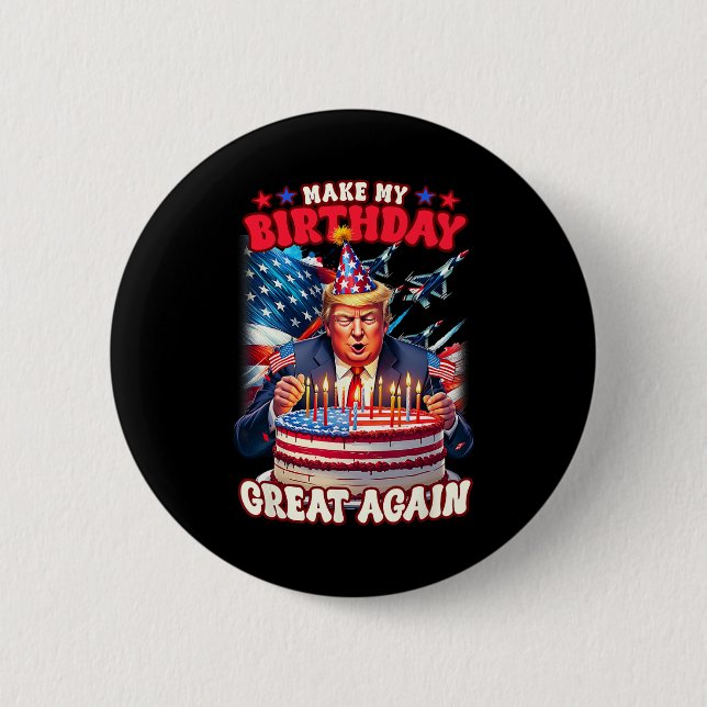 Make Your Birthday Great Again  6 Cm Round Badge (Front)