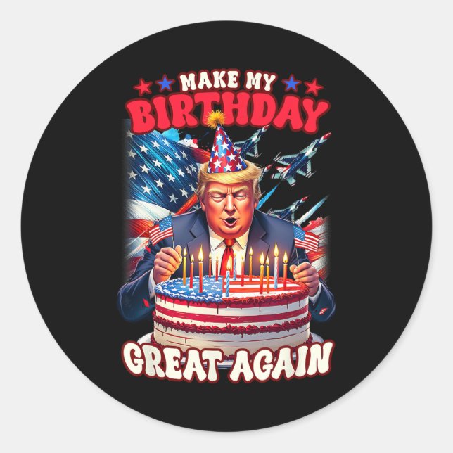 Make Your Birthday Great Again  Classic Round Sticker (Front)
