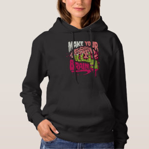 Make Your Brain Hoodie