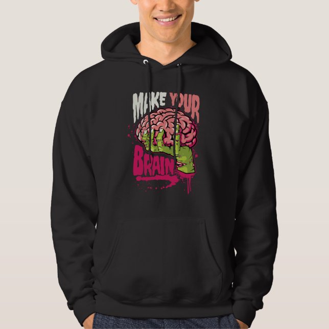 Make Your Brain Hoodie (Front)