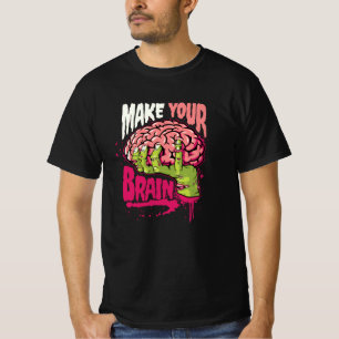 Make Your Brain T-Shirt