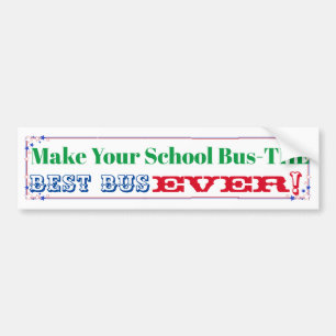 Make Your Bus THE Best Bus Ever ... Signage Bumper Sticker