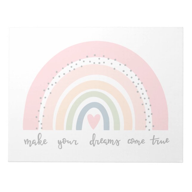 Make Your Dreams Come True Rainbow Notepad (Front)