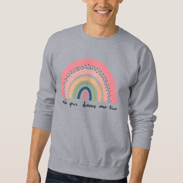 Make Your Dreams Come True Rainbow Sweatshirt (Front)