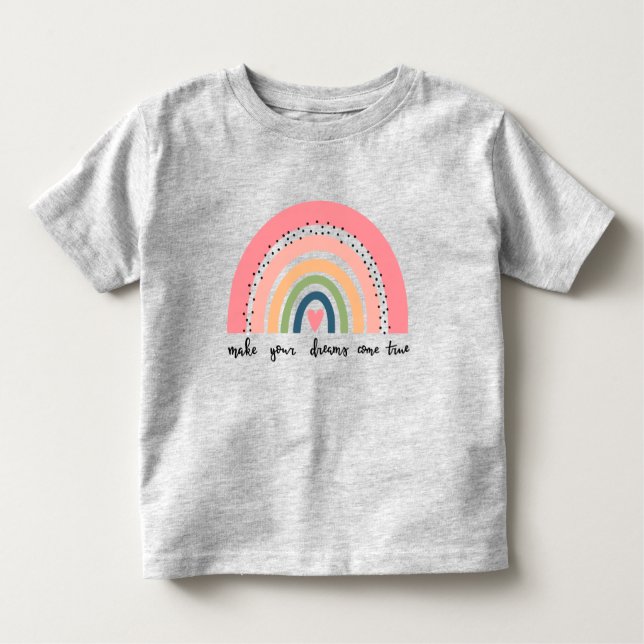 Make Your Dreams Come True Rainbow Toddler T-Shirt (Front)
