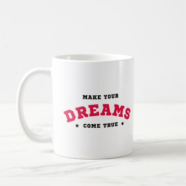 'Make your dreams come true' stylish motivational Coffee Mug (Left)