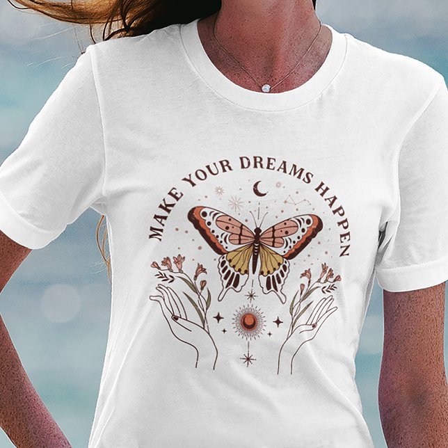 Make Your Dreams Happen Boho Butterfly T-Shirt (Creator Uploaded)
