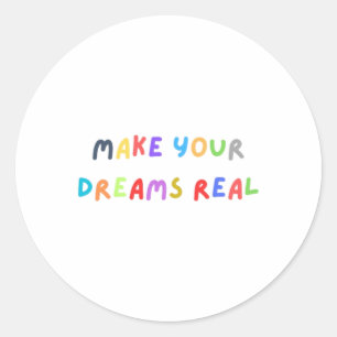 Make Your Dreams Real Sticker 