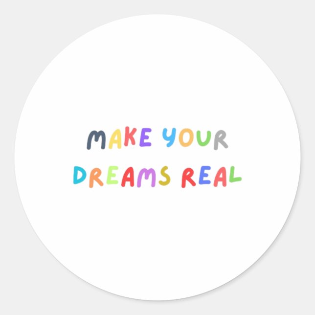 Make Your Dreams Real Sticker  (Front)