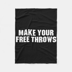 Make Your Free Throws - Basketball Funny Saying Fleece Blanket