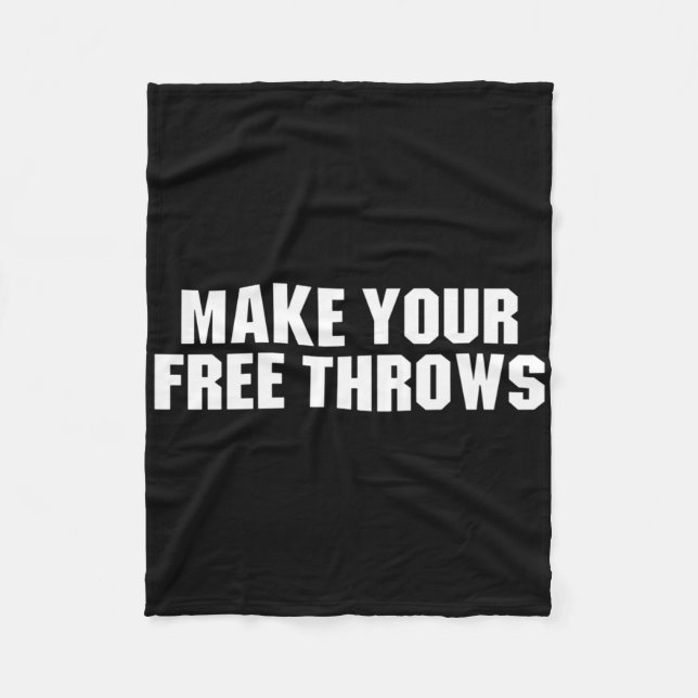 Make Your Free Throws - Basketball Funny Saying  Fleece Blanket (Front)