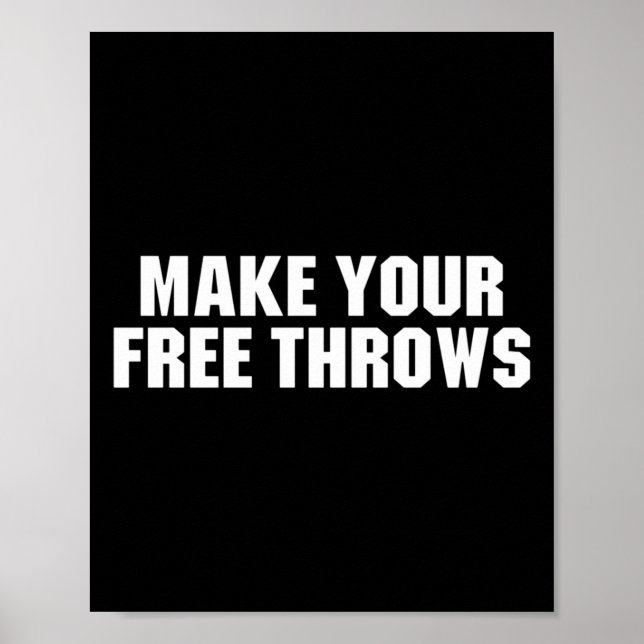 Make Your Free Throws - Basketball Funny Saying  Poster (Front)