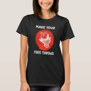 Make Your Free Throws Basketball T-Shirt