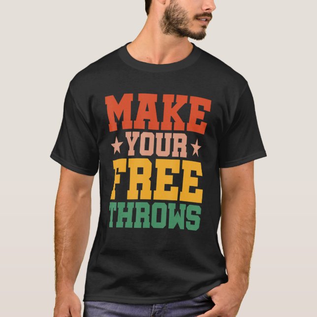Make Your Free Throws T-Shirt (Front)