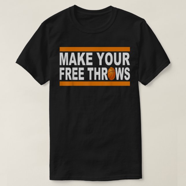Make Your Free Throws T Shirtgift, funny, for men  T-Shirt (Design Front)