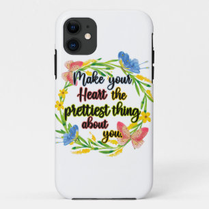 Make Your Heart The Prettiest Thing About You iPhone 11 Case